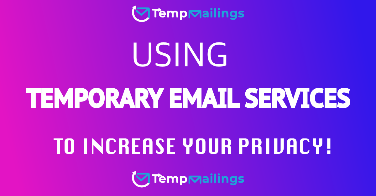 Using Temporary Email Services to Increase Online Privacy