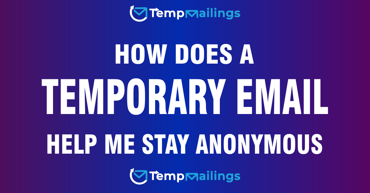 How Does a Temporary Email Help Me Stay Anonymous?
